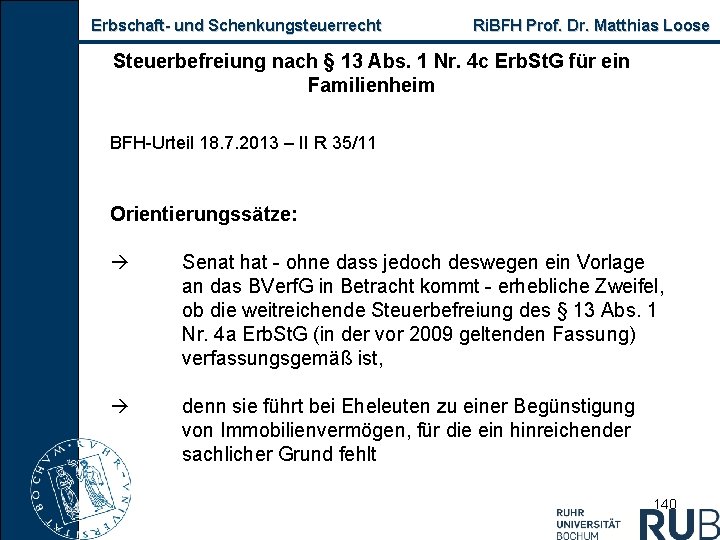 Erbschaft und Schenkungsteuerrecht Ri. BFH Prof. Dr. Matthias Loose Steuerbefreiung nach § 13 Abs.