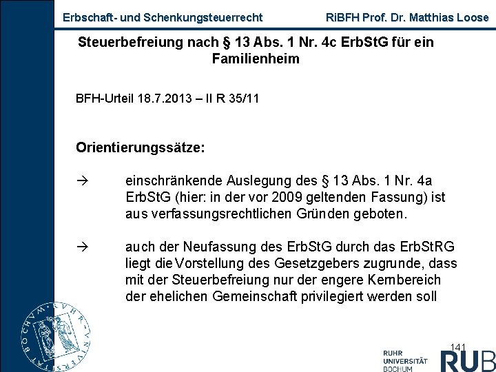 Erbschaft und Schenkungsteuerrecht Ri. BFH Prof. Dr. Matthias Loose Steuerbefreiung nach § 13 Abs.