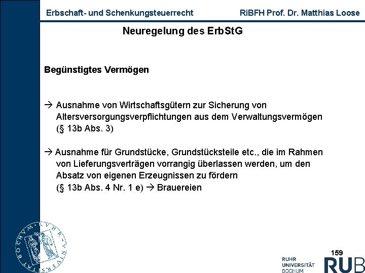 Erbschaft und Schenkungsteuerrecht Ri. BFH Prof. Dr. Matthias Loose Neuregelung des Erb. St. G