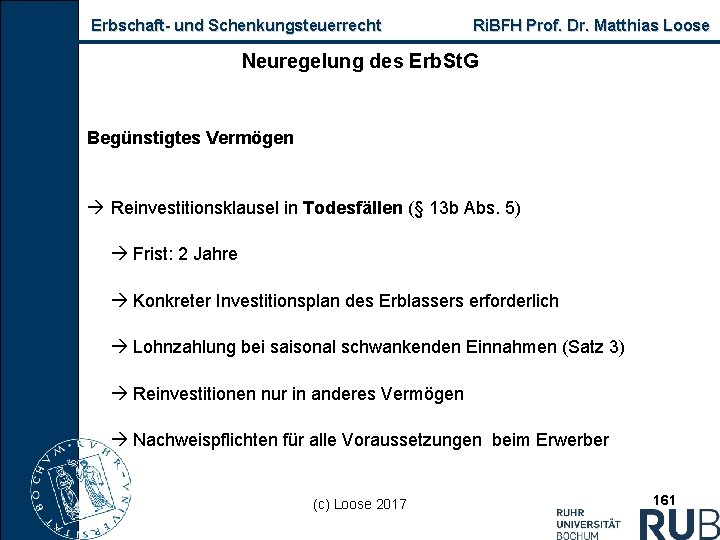 Erbschaft und Schenkungsteuerrecht Ri. BFH Prof. Dr. Matthias Loose Neuregelung des Erb. St. G