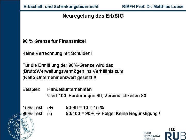 Erbschaft und Schenkungsteuerrecht Ri. BFH Prof. Dr. Matthias Loose Neuregelung des Erb. St. G