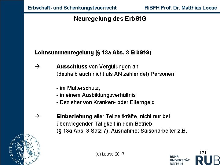 Erbschaft und Schenkungsteuerrecht Ri. BFH Prof. Dr. Matthias Loose Neuregelung des Erb. St. G