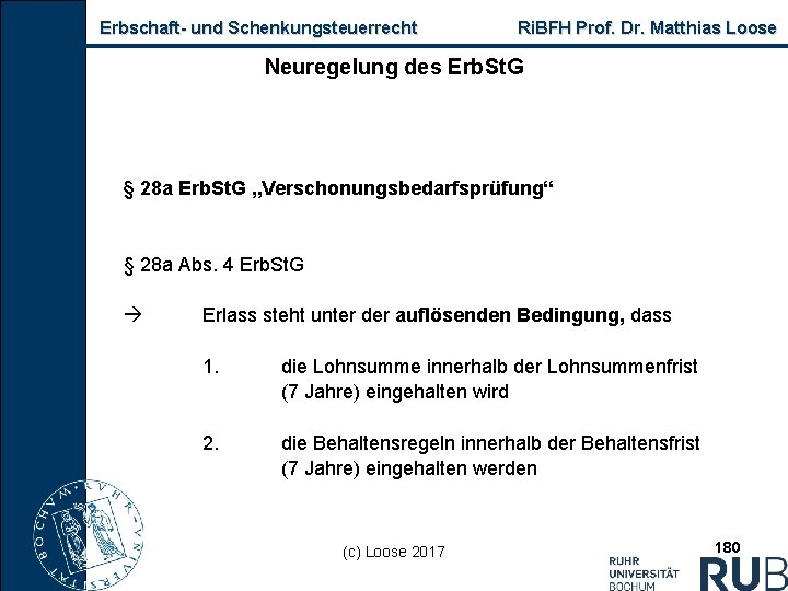 Erbschaft und Schenkungsteuerrecht Ri. BFH Prof. Dr. Matthias Loose Neuregelung des Erb. St. G