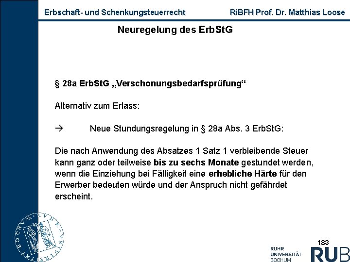 Erbschaft und Schenkungsteuerrecht Ri. BFH Prof. Dr. Matthias Loose Neuregelung des Erb. St. G