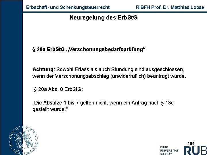 Erbschaft und Schenkungsteuerrecht Ri. BFH Prof. Dr. Matthias Loose Neuregelung des Erb. St. G