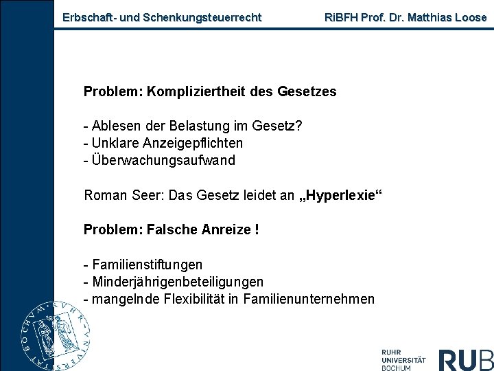 Erbschaft und Schenkungsteuerrecht Ri. BFH Prof. Dr. Matthias Loose Problem: Kompliziertheit des Gesetzes Ablesen