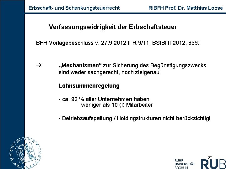 Erbschaft und Schenkungsteuerrecht Ri. BFH Prof. Dr. Matthias Loose Verfassungswidrigkeit der Erbschaftsteuer BFH Vorlagebeschluss