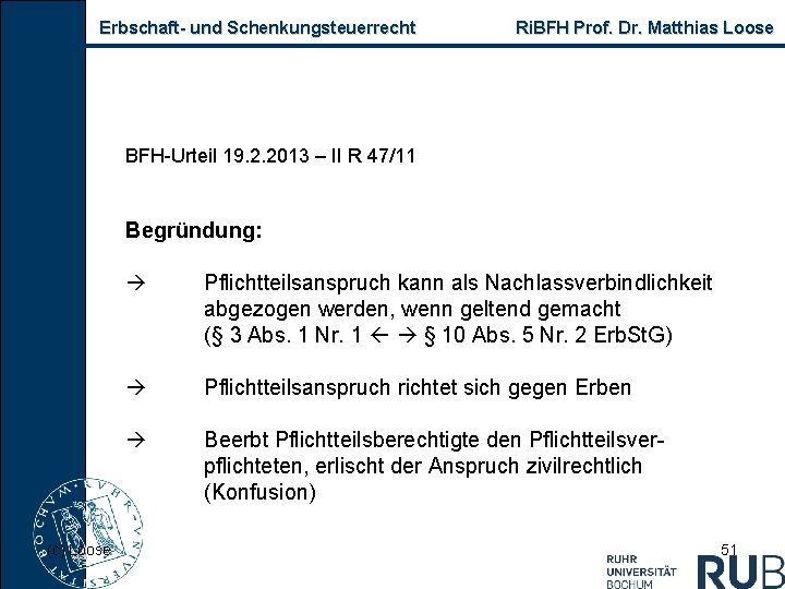 Erbschaft und Schenkungsteuerrecht Ri. BFH Prof. Dr. Matthias Loose BFH Urteil 19. 2. 2013