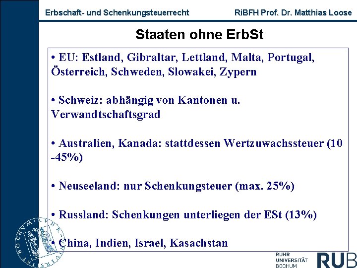 Erbschaft und Schenkungsteuerrecht Ri. BFH Prof. Dr. Matthias Loose Staaten ohne Erb. St •