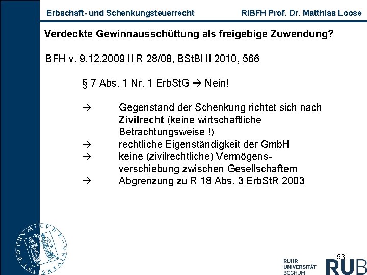 Erbschaft und Schenkungsteuerrecht Ri. BFH Prof. Dr. Matthias Loose Verdeckte Gewinnausschüttung als freigebige Zuwendung?