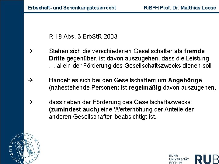 Erbschaft und Schenkungsteuerrecht Ri. BFH Prof. Dr. Matthias Loose R 18 Abs. 3 Erb.