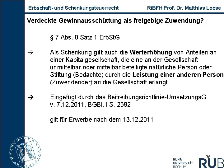 Erbschaft und Schenkungsteuerrecht Ri. BFH Prof. Dr. Matthias Loose Verdeckte Gewinnausschüttung als freigebige Zuwendung?