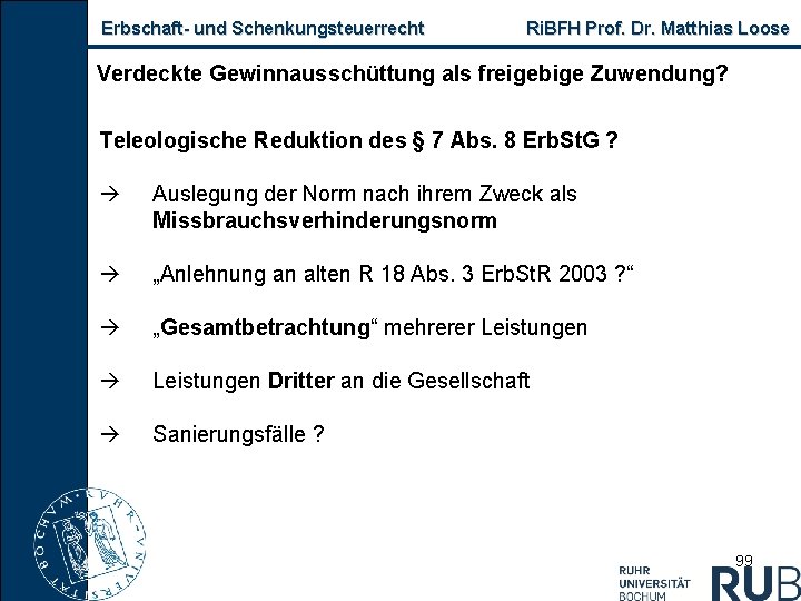 Erbschaft und Schenkungsteuerrecht Ri. BFH Prof. Dr. Matthias Loose Verdeckte Gewinnausschüttung als freigebige Zuwendung?