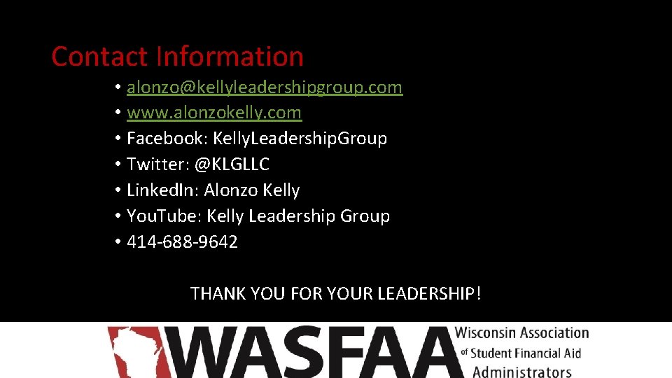 Contact Information • alonzo@kellyleadershipgroup. com • www. alonzokelly. com • Facebook: Kelly. Leadership. Group