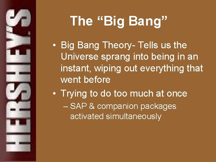 The “Big Bang” • Big Bang Theory- Tells us the Universe sprang into being