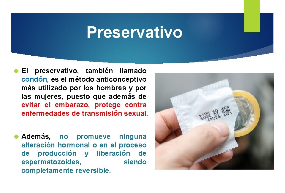 Preservativo El preservativo, también llamado condón, es el método anticonceptivo más utilizado por los