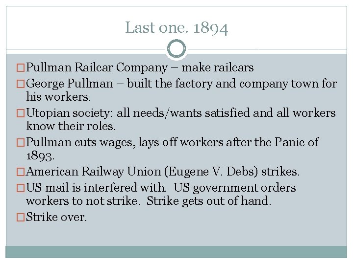 Last one. 1894 �Pullman Railcar Company – make railcars �George Pullman – built the