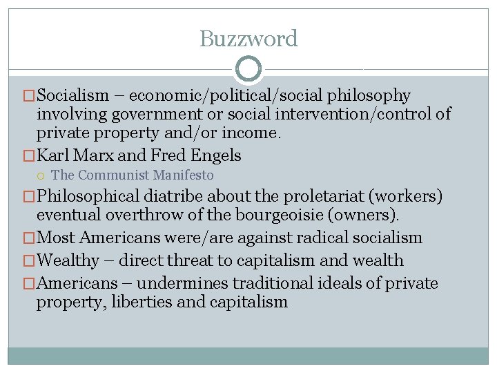 Buzzword �Socialism – economic/political/social philosophy involving government or social intervention/control of private property and/or