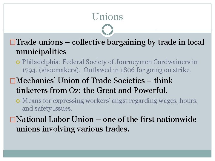 Unions �Trade unions – collective bargaining by trade in local municipalities Philadelphia: Federal Society