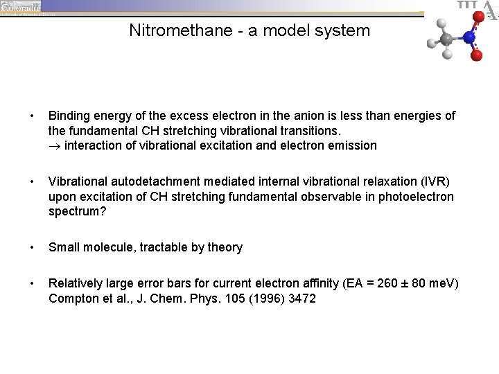 Nitromethane - a model system • Binding energy of the excess electron in the