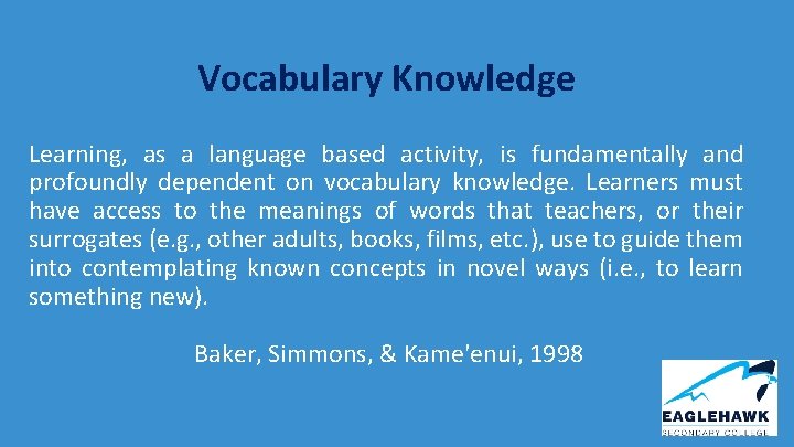 Vocabulary Knowledge Learning, as a language based activity, is fundamentally and profoundly dependent on