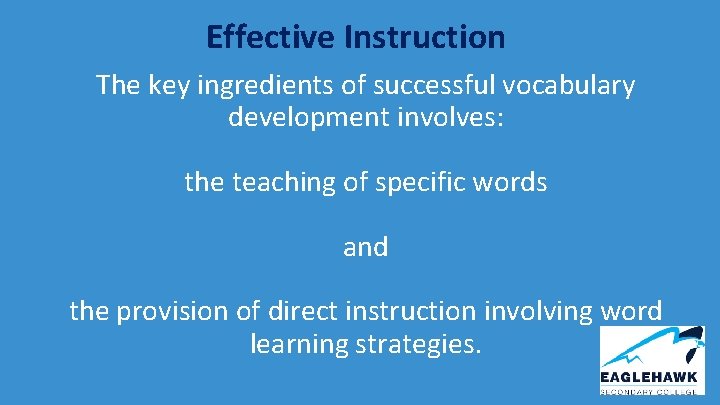 Effective Instruction The key ingredients of successful vocabulary development involves: the teaching of specific