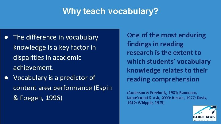 Why teach vocabulary? ● The difference in vocabulary knowledge is a key factor in