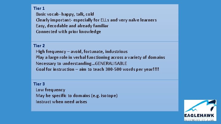 Tier 1 Basic vocab- happy, talk, cold Clearly important- especially for ELLs and very