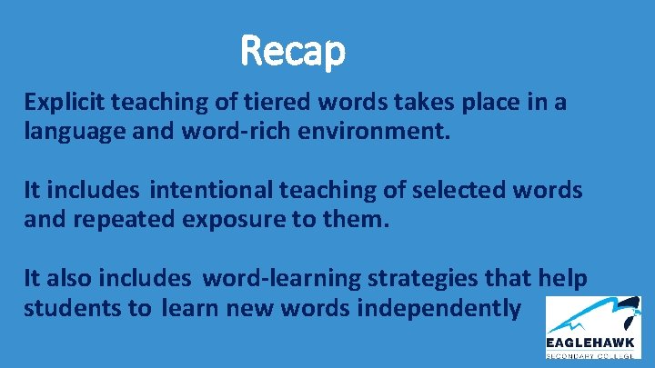 Recap Explicit teaching of tiered words takes place in a language and word-rich environment.