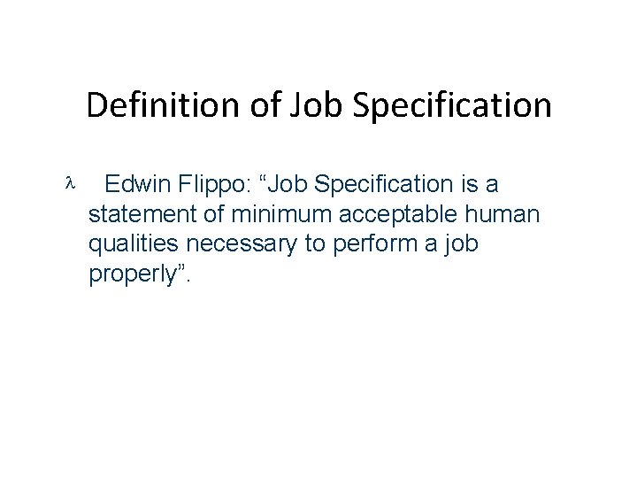 Definition of Job Specification Edwin Flippo: “Job Specification is a statement of minimum acceptable