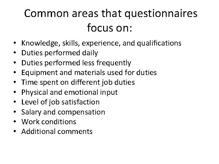 Common areas that questionnaires focus on: • • • Knowledge, skills, experience, and qualifications