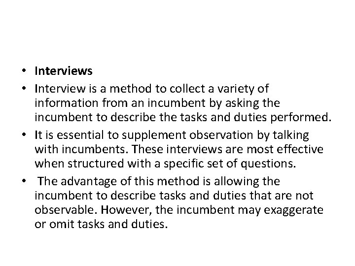  • Interviews • Interview is a method to collect a variety of information