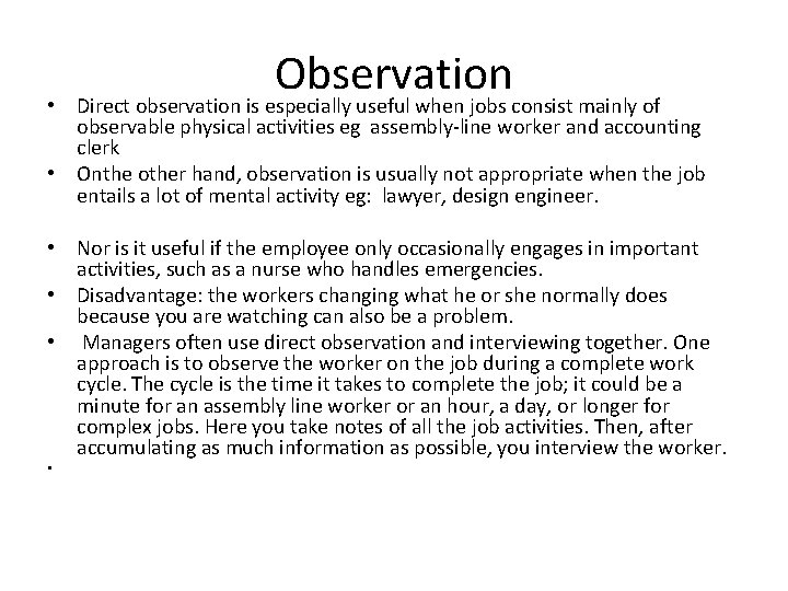  • Observation Direct observation is especially useful when jobs consist mainly of observable