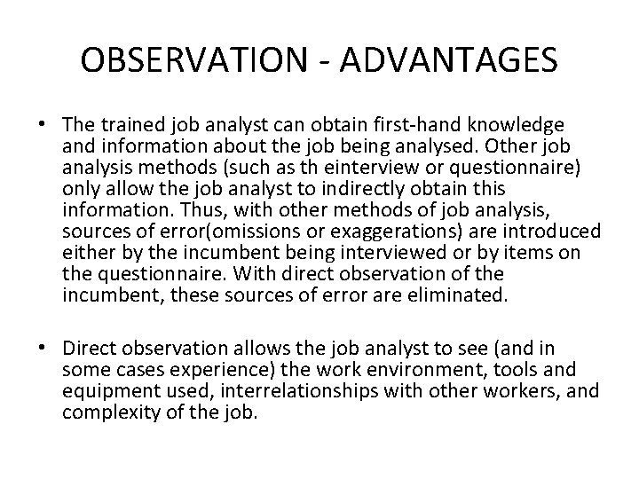 OBSERVATION - ADVANTAGES • The trained job analyst can obtain first-hand knowledge and information