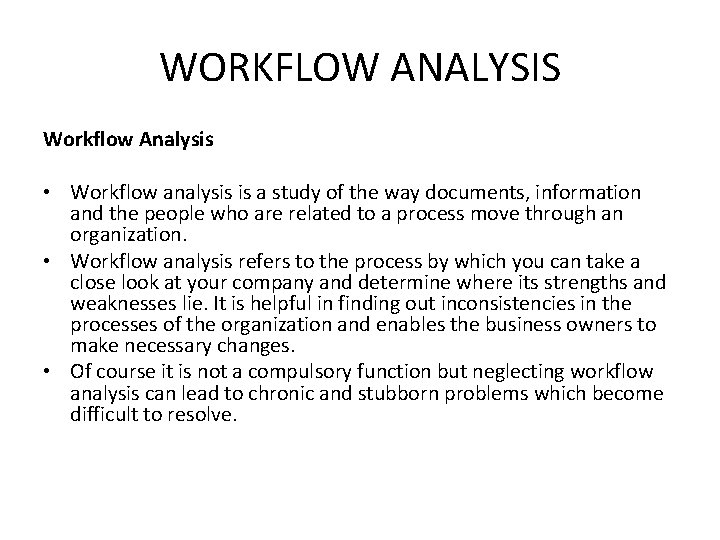 WORKFLOW ANALYSIS Workflow Analysis • Workflow analysis is a study of the way documents,