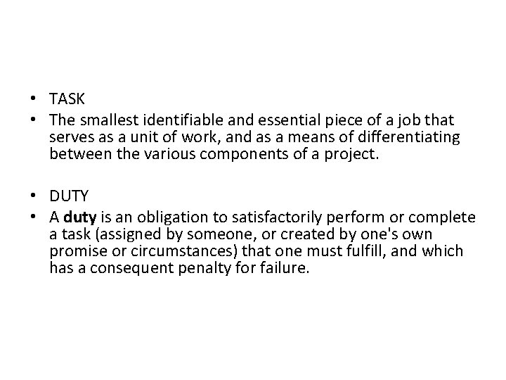  • TASK • The smallest identifiable and essential piece of a job that