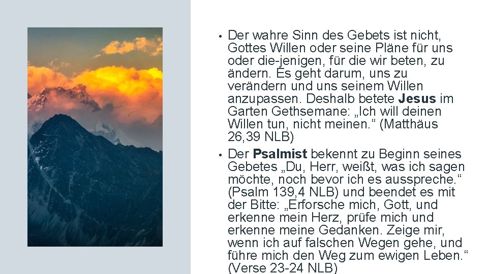  • • Der wahre Sinn des Gebets ist nicht, Gottes Willen oder seine