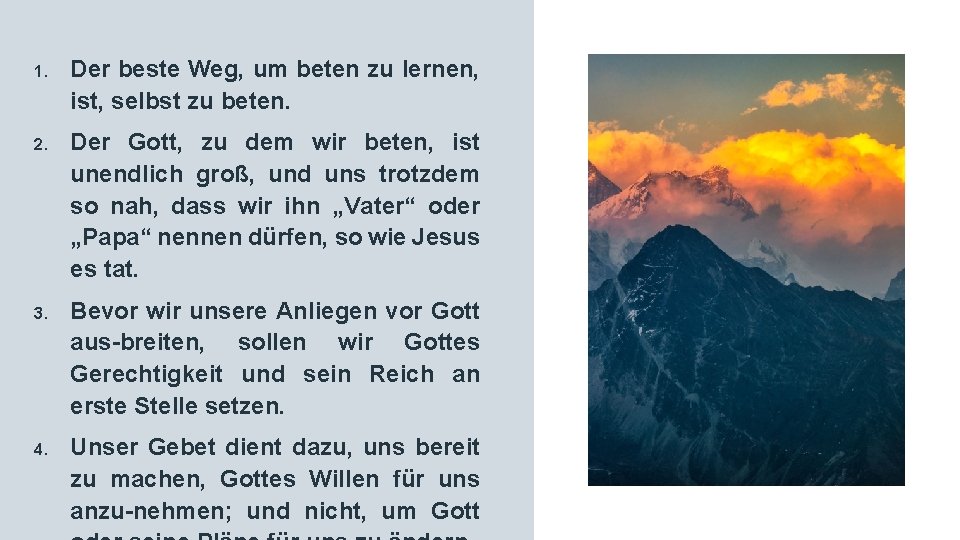 1. Der beste Weg, um beten zu lernen, ist, selbst zu beten. 2. Der