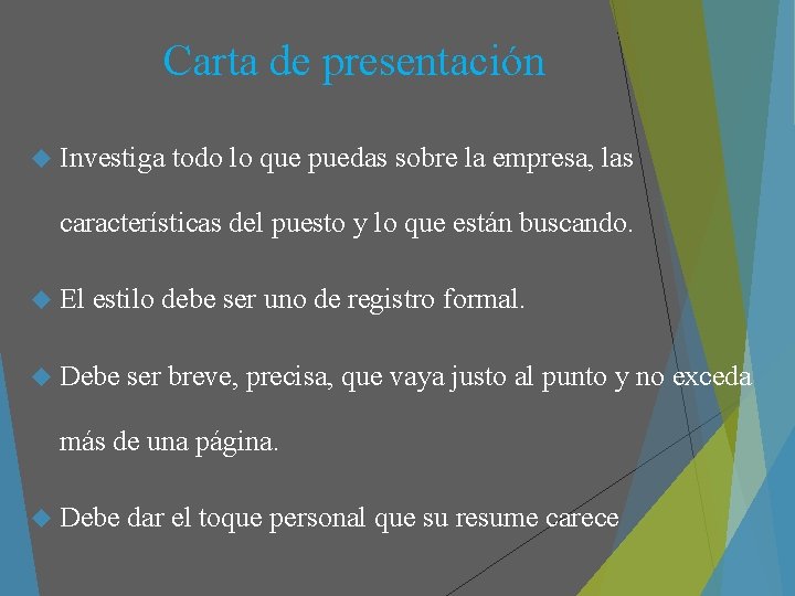 Carta de presentación Investiga todo lo que puedas sobre la empresa, las características del