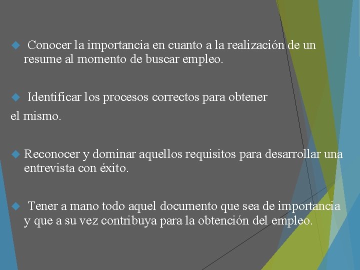  Conocer la importancia en cuanto a la realización de un resume al momento