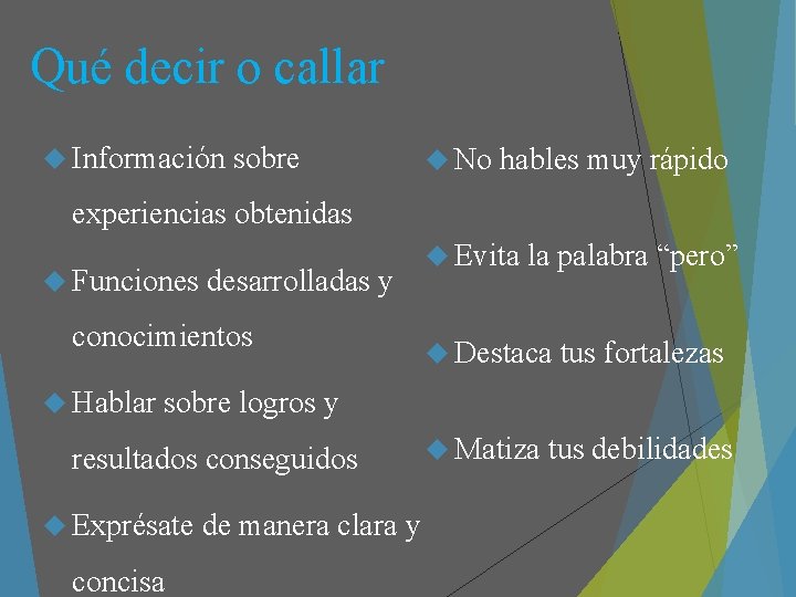 Qué decir o callar Información sobre No hables muy rápido experiencias obtenidas Funciones desarrolladas