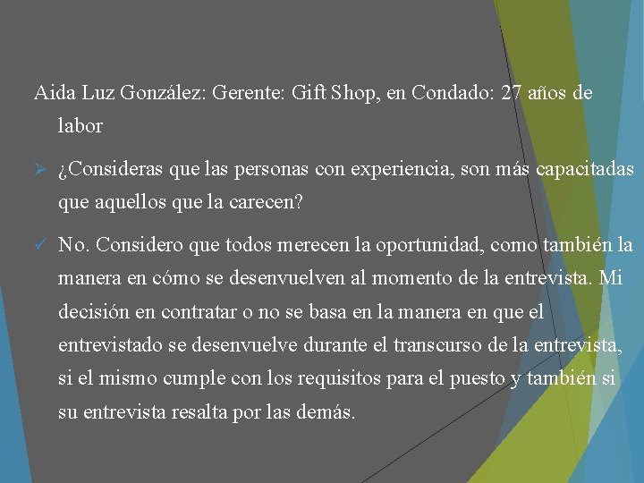 Aida Luz González: Gerente: Gift Shop, en Condado: 27 años de labor Ø ¿Consideras