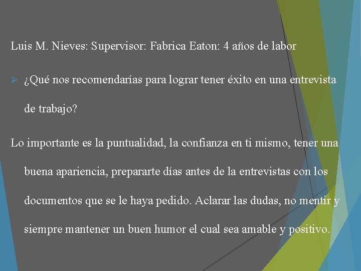 Luis M. Nieves: Supervisor: Fabrica Eaton: 4 años de labor Ø ¿Qué nos recomendarías