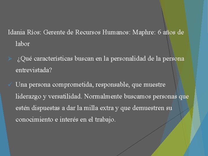 Idania Ríos: Gerente de Recursos Humanos: Maphre: 6 años de labor Ø ¿Qué características