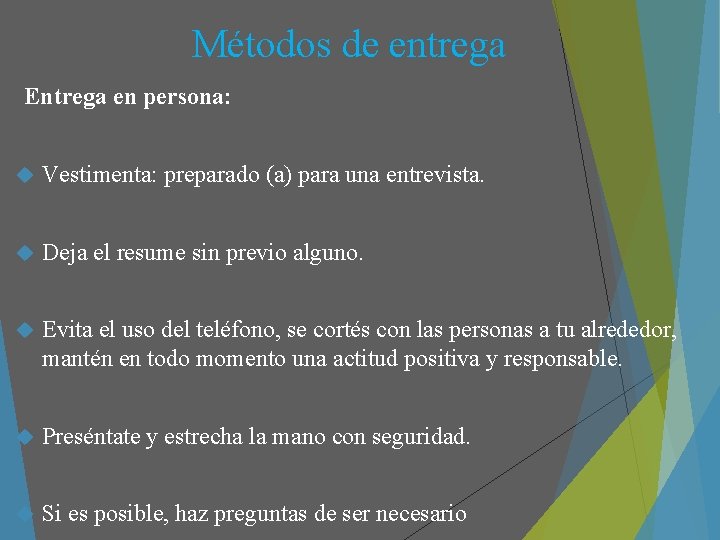 Métodos de entrega Entrega en persona: Vestimenta: preparado (a) para una entrevista. Deja el