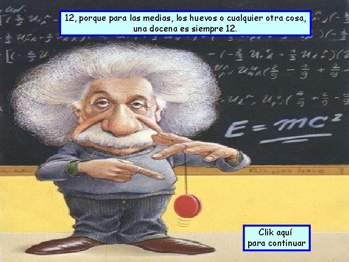 12, porque para las medias, los huevos o cualquier otra cosa, una docena es 12, porque para las medias, los huevos o cualquier otra cosa, una docena es