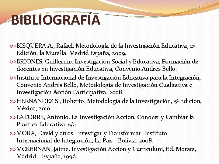 BIBLIOGRAFÍA BISQUERA A. , Rafael. Metodología de la Investigación Educativa, 2ª Edición, la Muralla,