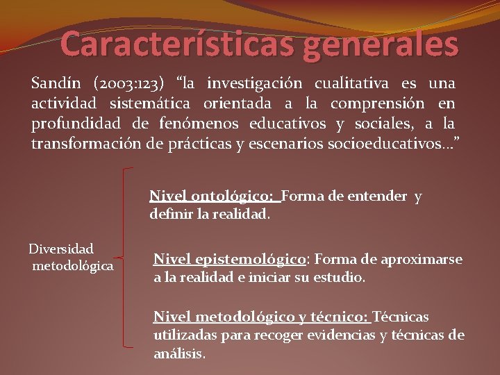 Características generales Sandín (2003: 123) “la investigación cualitativa es una actividad sistemática orientada a