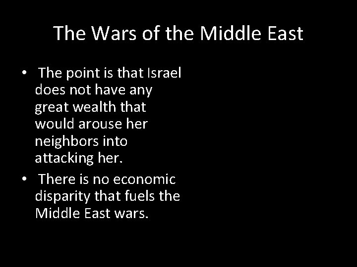 The Wars of the Middle East • The point is that Israel does not