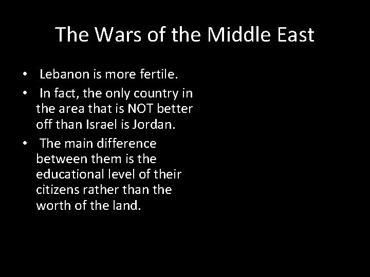 The Wars of the Middle East • Lebanon is more fertile. • In fact,